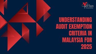 Understanding Audit Exemption Criteria in Malaysia for 2025 - YH TAN